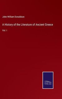 Cover image for A History of the Literature of Ancient Greece