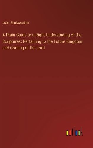 Cover image for A Plain Guide to a Right Understading of the Scriptures