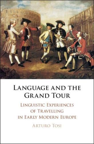 Cover image for Language and the Grand Tour: Linguistic Experiences of Travelling in Early Modern Europe