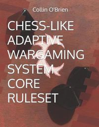 Cover image for Chess-Like Adaptive Wargaming System: Core Ruleset