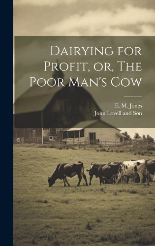 Cover image for Dairying for Profit, or, The Poor Man's Cow