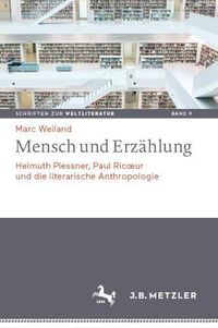 Cover image for Mensch und Erzahlung: Helmuth Plessner, Paul Ricoeur und die literarische Anthropologie