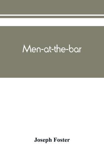 Men-at-the-bar: a biographical hand-list of the members of the various Inns of Court, including Her Majesty's judges, etc