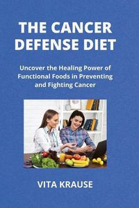 Cover image for The Cancer Defense Diet