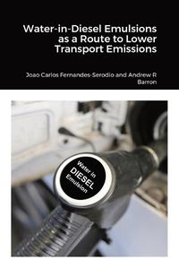 Cover image for Water-in-Diesel Emulsions as a Route to Lower Transport Emissions