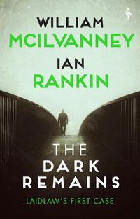 Cover image for The Dark Remains: A Laidlaw Investigation (Jack Laidlaw Novels Prequel)