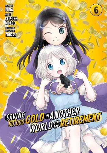 Cover image for Saving 80,000 Gold in Another World for My Retirement 6 (Manga)
