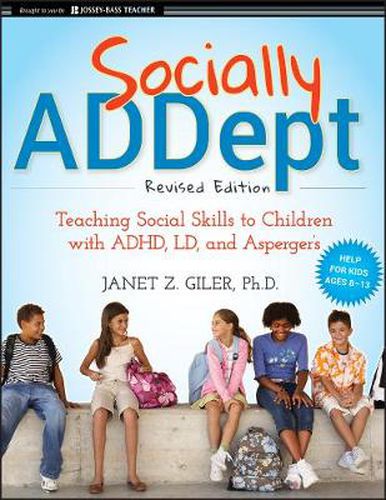 Cover image for Socially ADDept: Teaching Social Skills to Children with ADHD, LD, and Asperger's