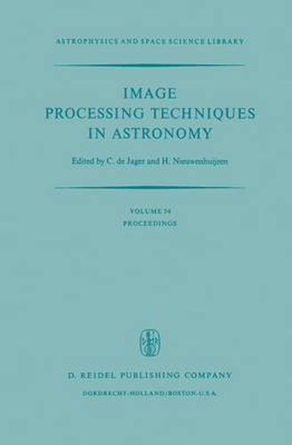 Cover image for Image Processing Techniques in Astronomy: Proceedings of a Conference Held in Utrecht on March 25-27, 1975