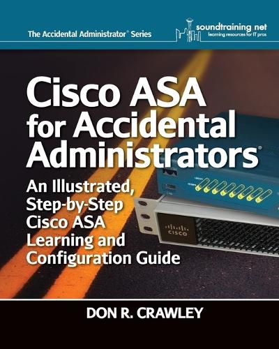 Cover image for Cisco ASA for Accidental Administrators: An Illustrated Step-by-Step ASA Learning and Configuration Guide