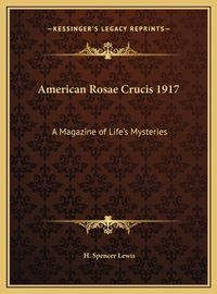 Cover image for American Rosae Crucis 1917: A Magazine of Life's Mysteries