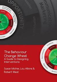 Cover image for The Behaviour Change Wheel: A Guide To Designing Interventions