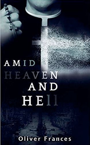 Cover image for Amid Heaven and Hell