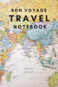 Cover image for Bon Voyage Travel Notebook: A Journal For Those Who Love To Travel The World