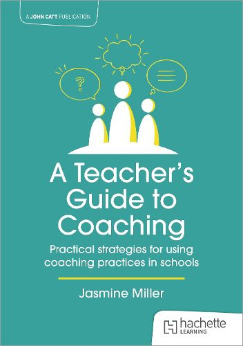 Cover image for A Teacher's Guide to Coaching: Practical strategies for using coaching practices in schools