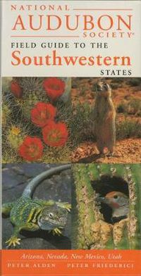 Cover image for National Audubon Society Regional Guide to the Southwestern States: Arizona, New Mexico, Nevada, Utah
