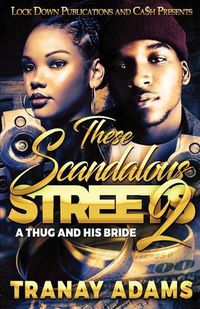 Cover image for These Scandalous Streets 2: A Thug and His Bride