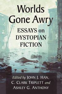 Cover image for Worlds Gone Awry: Essays on Dystopian Fiction