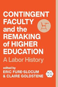 Cover image for Contingent Faculty and the Remaking of Higher Education