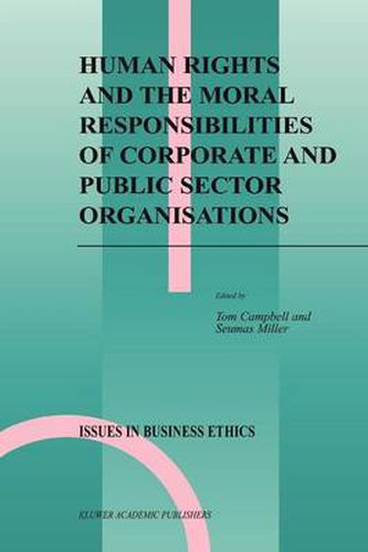 Human Rights and the Moral Responsibilities of Corporate and Public Sector Organisations