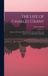 Cover image for The Life of Charles Grant