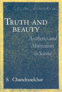 Cover image for Truth and Beauty: Aesthetics and Motivations in Science