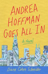 Cover image for Andrea Hoffman Goes All In: A Novel