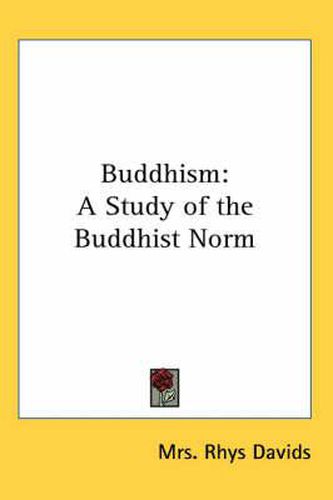 Cover image for Buddhism: A Study of the Buddhist Norm