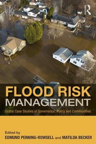Cover image for Flood Risk Management: Global Case Studies of Governance, Policy and Communities