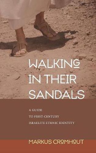 Cover image for Walking in Their Sandals: A Guide to First-Century Israelite Ethnic Identity