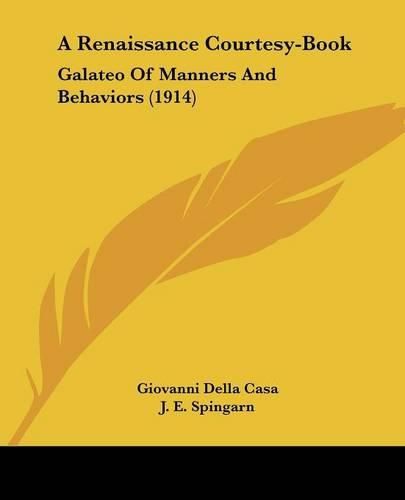 A Renaissance Courtesy-Book: Galateo of Manners and Behaviors (1914)