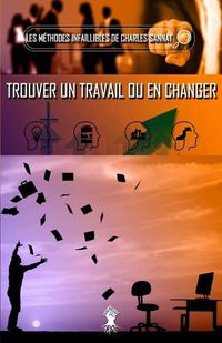 Cover image for La methode infaillible pour trouver un travail ou en changer