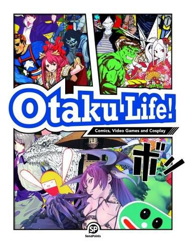 Otaku Life: Comics, Video Games and Cosplay