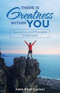 Cover image for There Is Greatness Within You: Quotations and Principles to Succeed