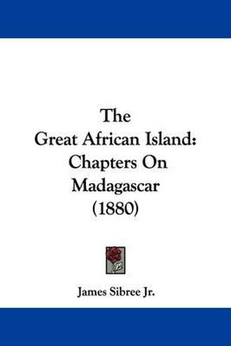 Cover image for The Great African Island: Chapters on Madagascar (1880)