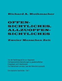 Cover image for Offensichtliches, Allzuoffensichtliches. Zweier Menschen Zeit, Teil 3: Von der Nachkriegszeit bis zur Gegenwart. Eine deutsche Geschichte