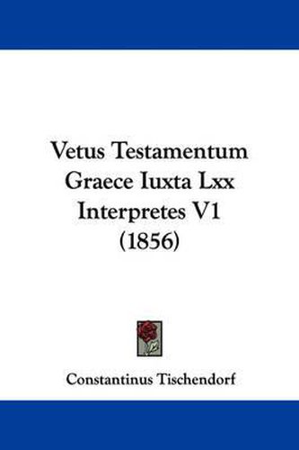 Cover image for Vetus Testamentum Graece Iuxta LXX Interpretes V1 (1856)