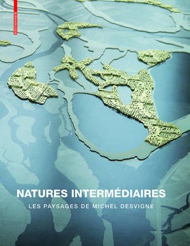 Cover image for Natures intermediaires: Les paysages de Michel Desvigne