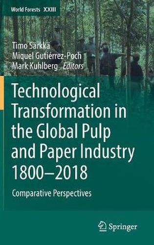 Cover image for Technological Transformation in the Global Pulp and Paper Industry 1800-2018: Comparative Perspectives