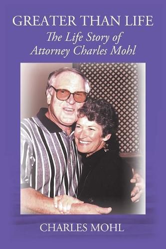 Cover image for Larger Than Life: The Life Story of Atty. Charley Mohl