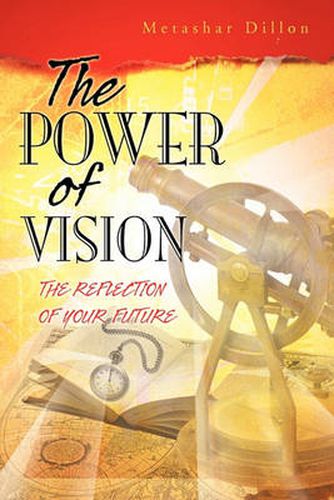 Cover image for THE Power of Vision: The Reflection of Your Future