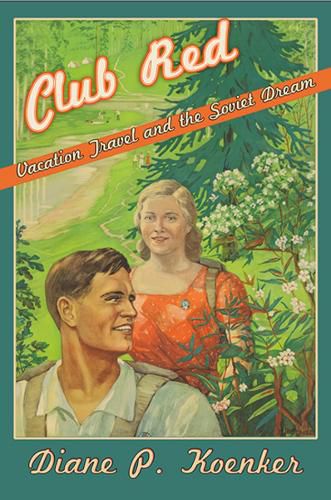 Cover image for Club Red: Vacation Travel and the Soviet Dream