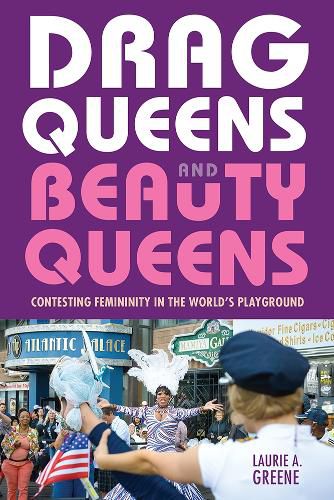 Cover image for Drag Queens and Beauty Queens: Contesting Femininity in the World's Playground