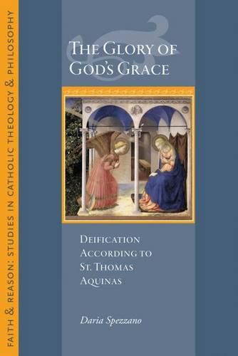 Cover image for The Glory of God's Grace: Deification According to St. Thomas Aquinas