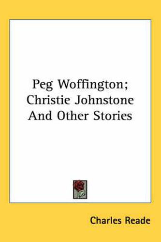 Cover image for Peg Woffington; Christie Johnstone And Other Stories