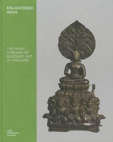 Enlightened Ways: The Many Streams of Buddhist Art in Thailand