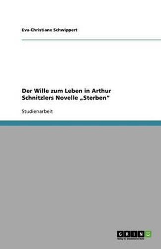 Cover image for Der Wille zum Leben in Arthur Schnitzlers Novelle  Sterben