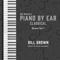 Cover image for Piano by Ear: Classical Box Set 1