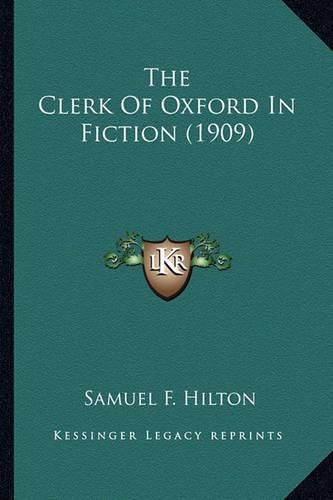 Cover image for The Clerk of Oxford in Fiction (1909) the Clerk of Oxford in Fiction (1909)