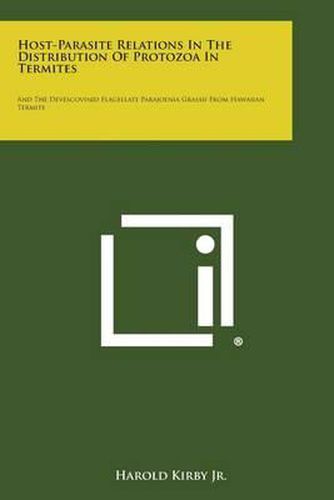 Cover image for Host-Parasite Relations in the Distribution of Protozoa in Termites: And the Devescovinid Flagellate Parajoenia Grassii from Hawaiian Termite